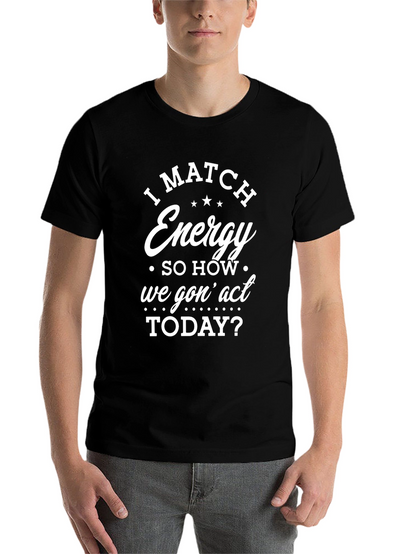 I Match Energy Graphic T-Shirt