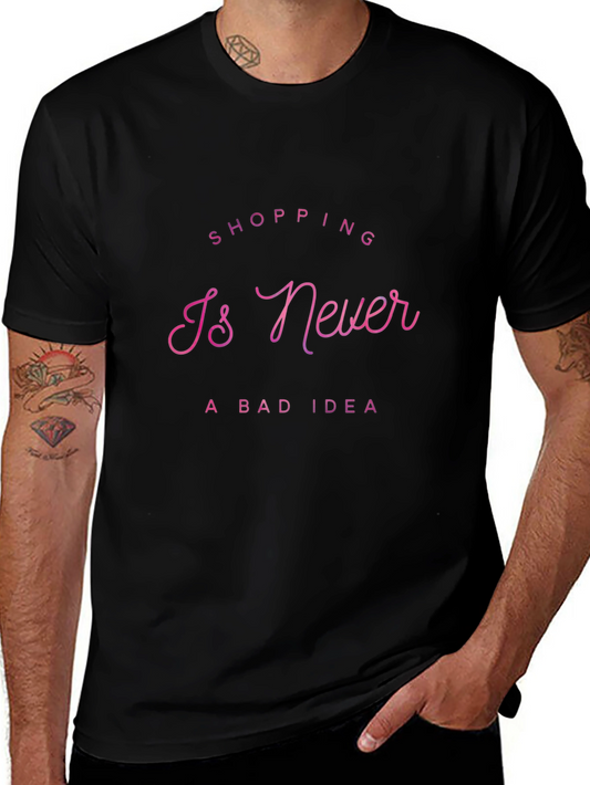 Shopping Is Never a Bad Idea T-Shirt