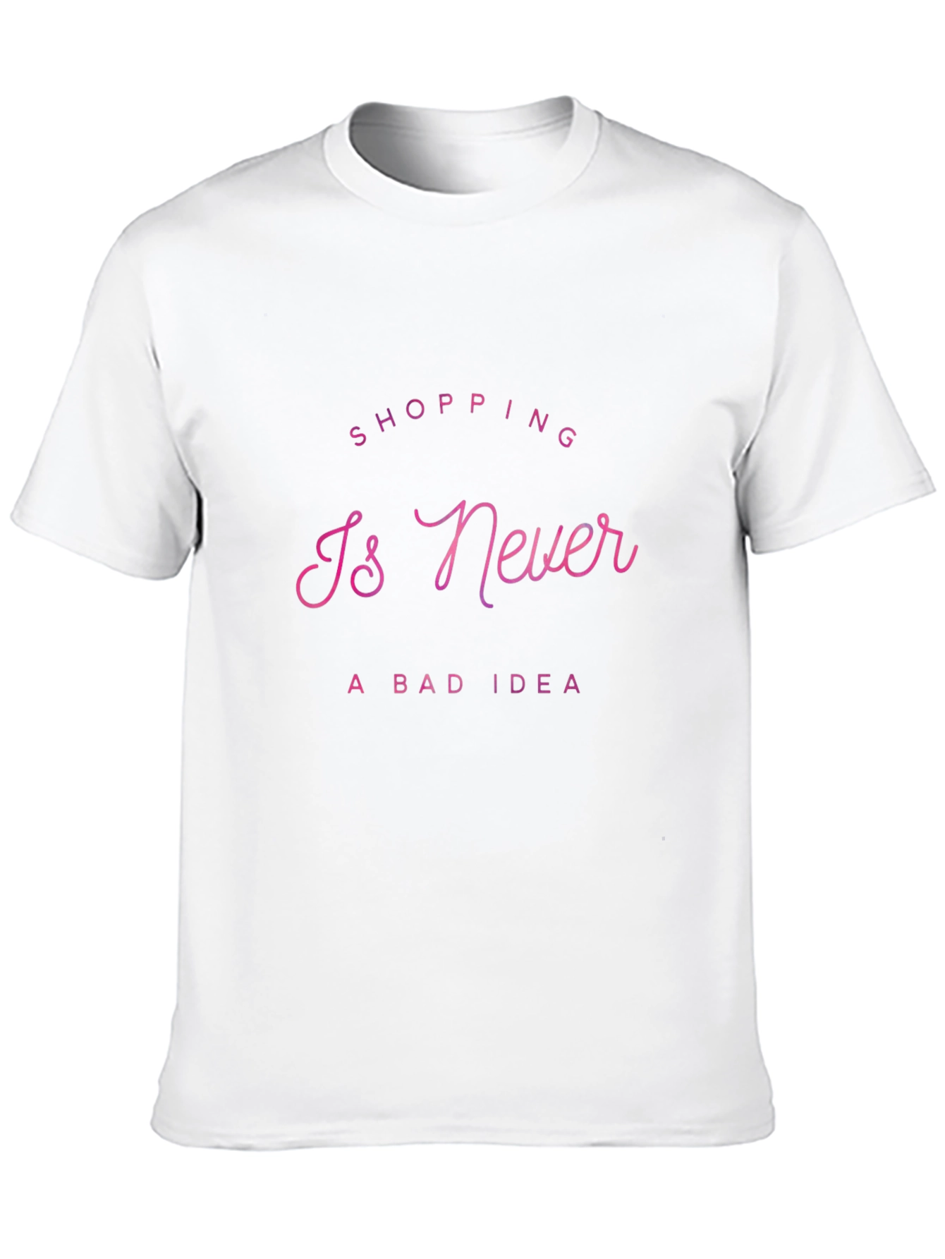 Shopping Is Never a Bad Idea T-Shirt