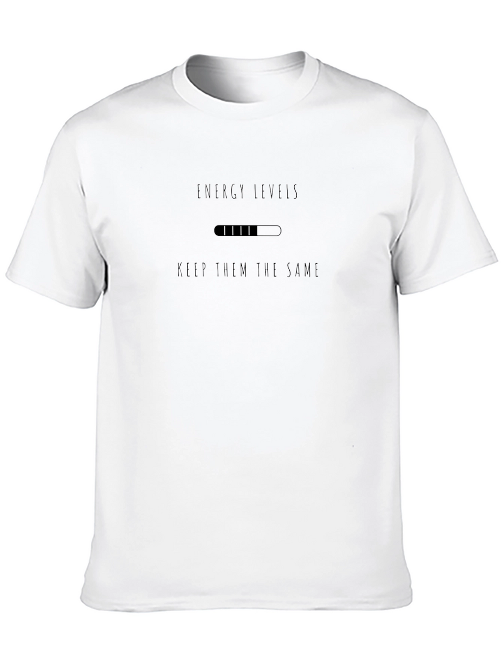 Energy Levels T-Shirt - Keep Them the Same