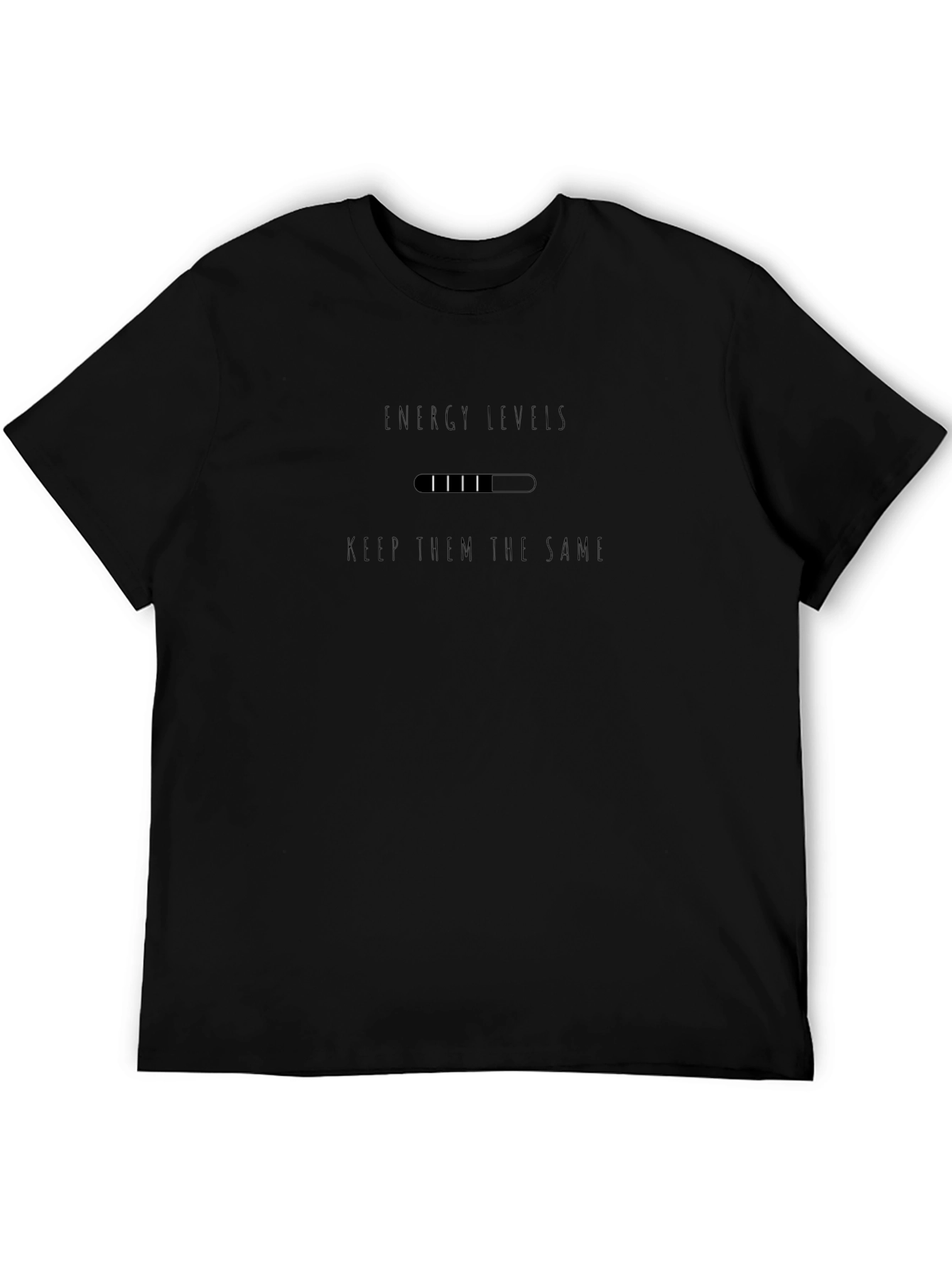 Energy Levels T-Shirt - Keep Them the Same