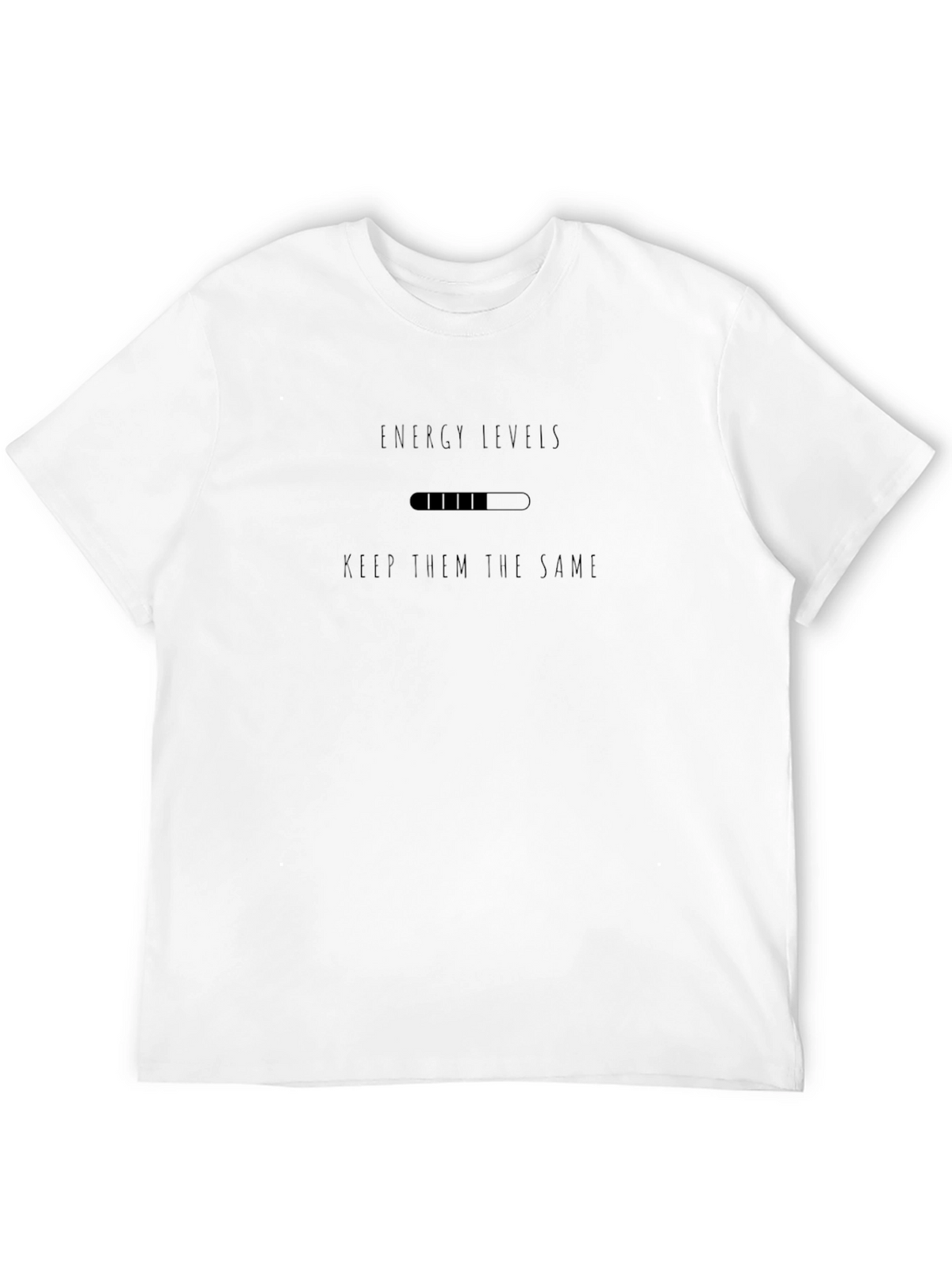 Energy Levels T-Shirt - Keep Them the Same