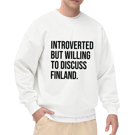 Introverted But Willing To Discuss Finland Funny Introvert Crewneck Sweatshirt | Dry Humor Pullover, Finland Fan Gift