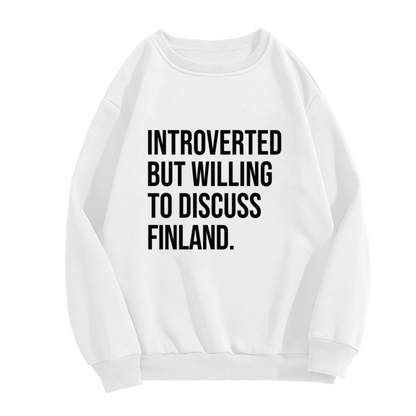Introverted But Willing To Discuss Finland Funny Introvert Crewneck Sweatshirt | Dry Humor Pullover, Finland Fan Gift