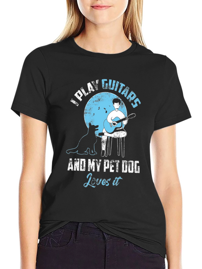 I Play Guitars & My Pet Dog T-Shirt