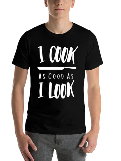 I Cook As Good As I Look Novelty T-Shirt