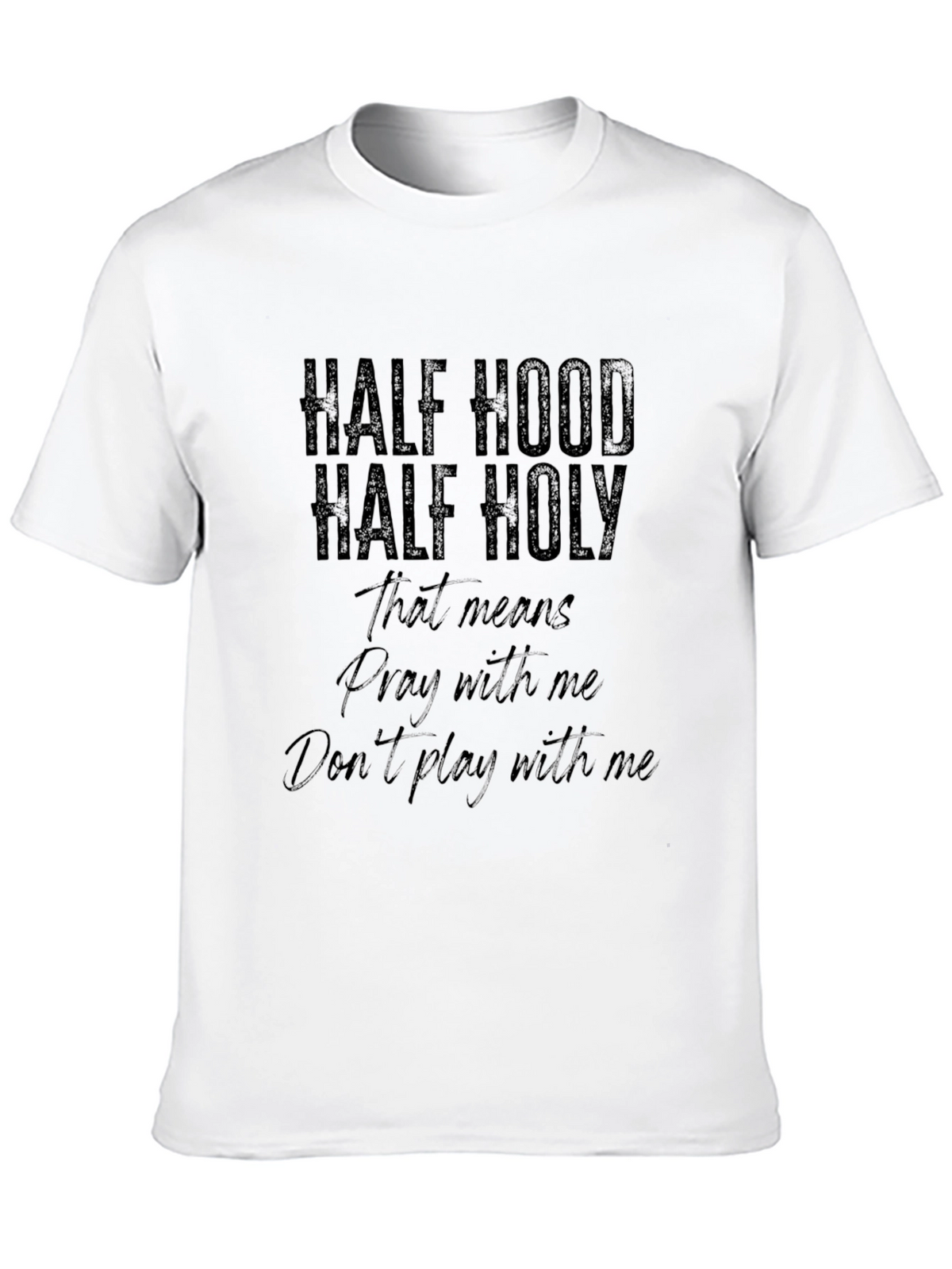 Half Hood Half Holy T-Shirt