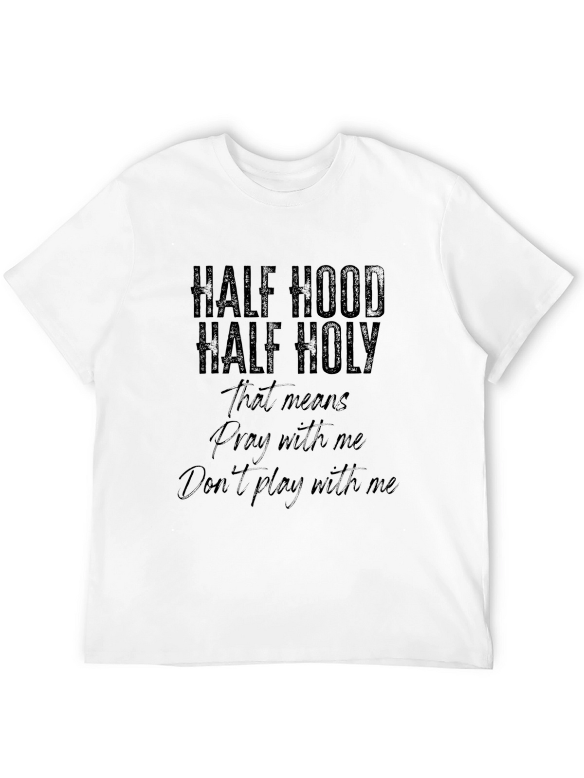 Half Hood Half Holy T-Shirt