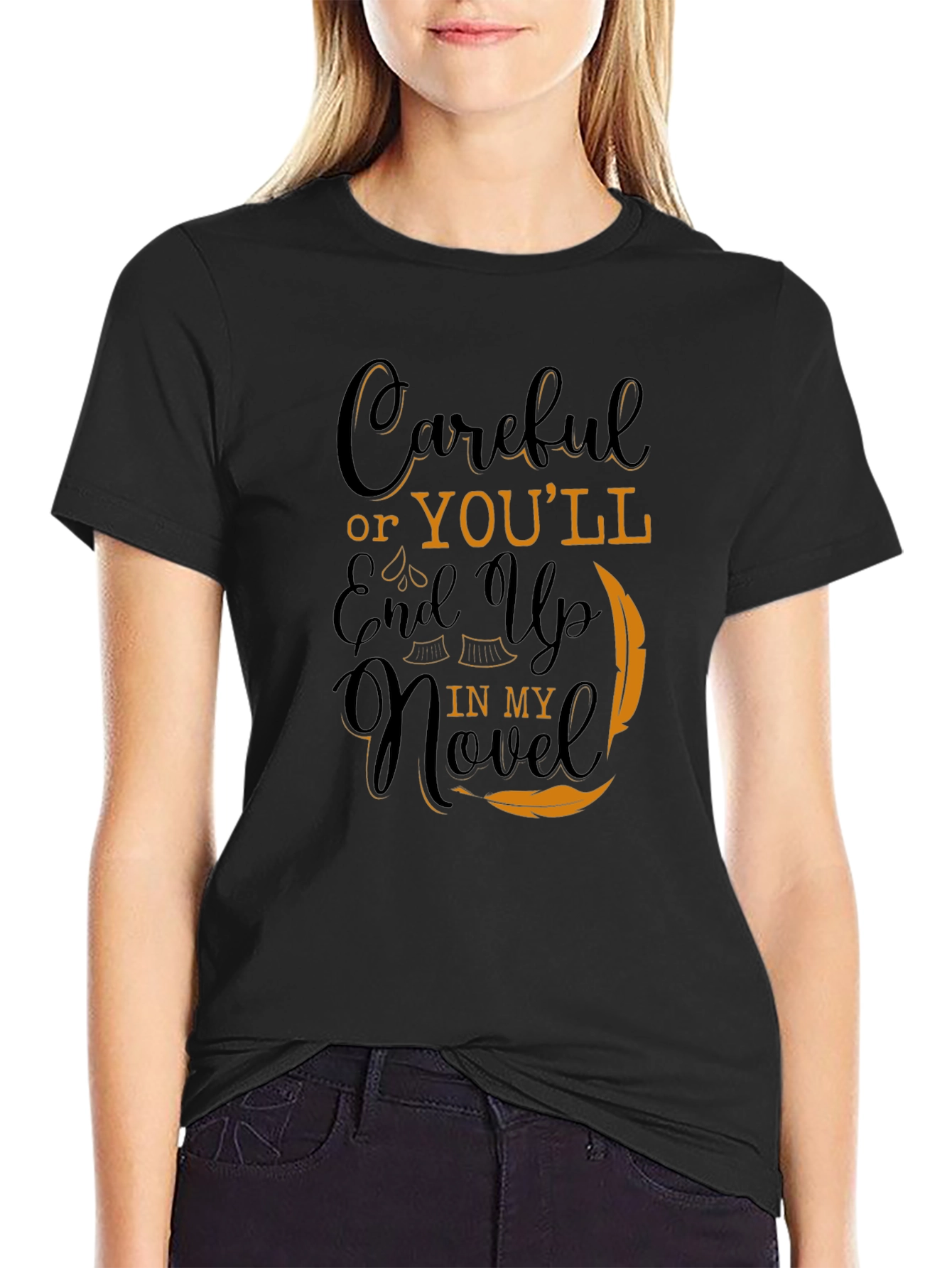 Careful Or Youll End Up In My Novel Black T-Shirt