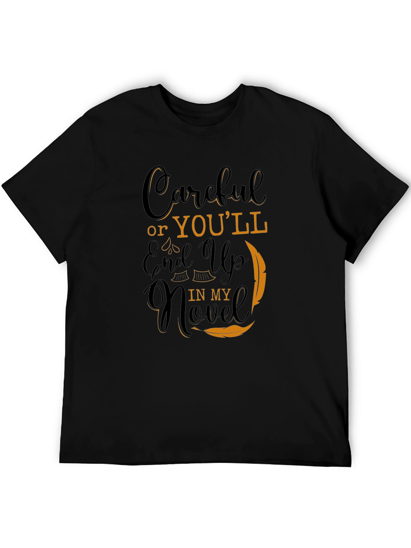 Careful Or Youll End Up In My Novel Black T-Shirt