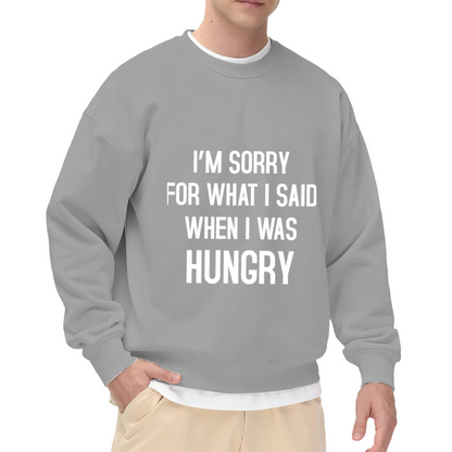 Funny Graphic 'I'm Sorry For What I Said When I Was Hungry' Crewneck Sweatshirt for Food Lovers