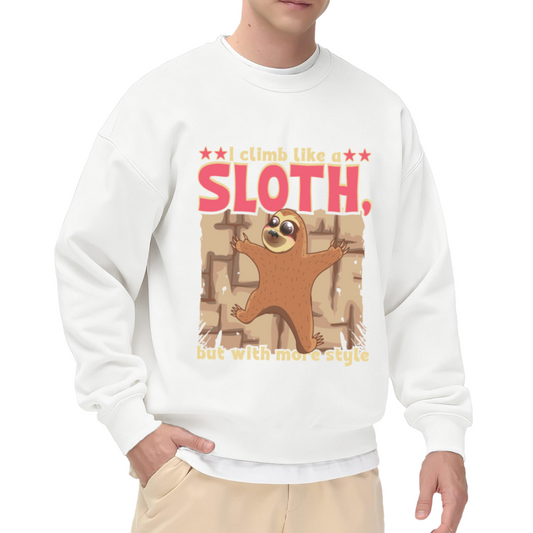 I Climb Like A Sloth But With More Style Crewneck Sweatshirt - Funny Sloth Lover Pullover, Cute Animal Gift, Climbing Humor