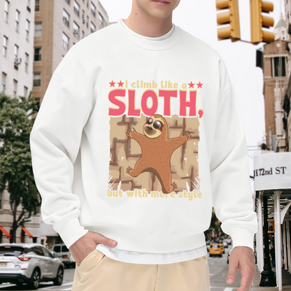 I Climb Like A Sloth But With More Style Crewneck Sweatshirt - Funny Sloth Lover Pullover, Cute Animal Gift, Climbing Humor