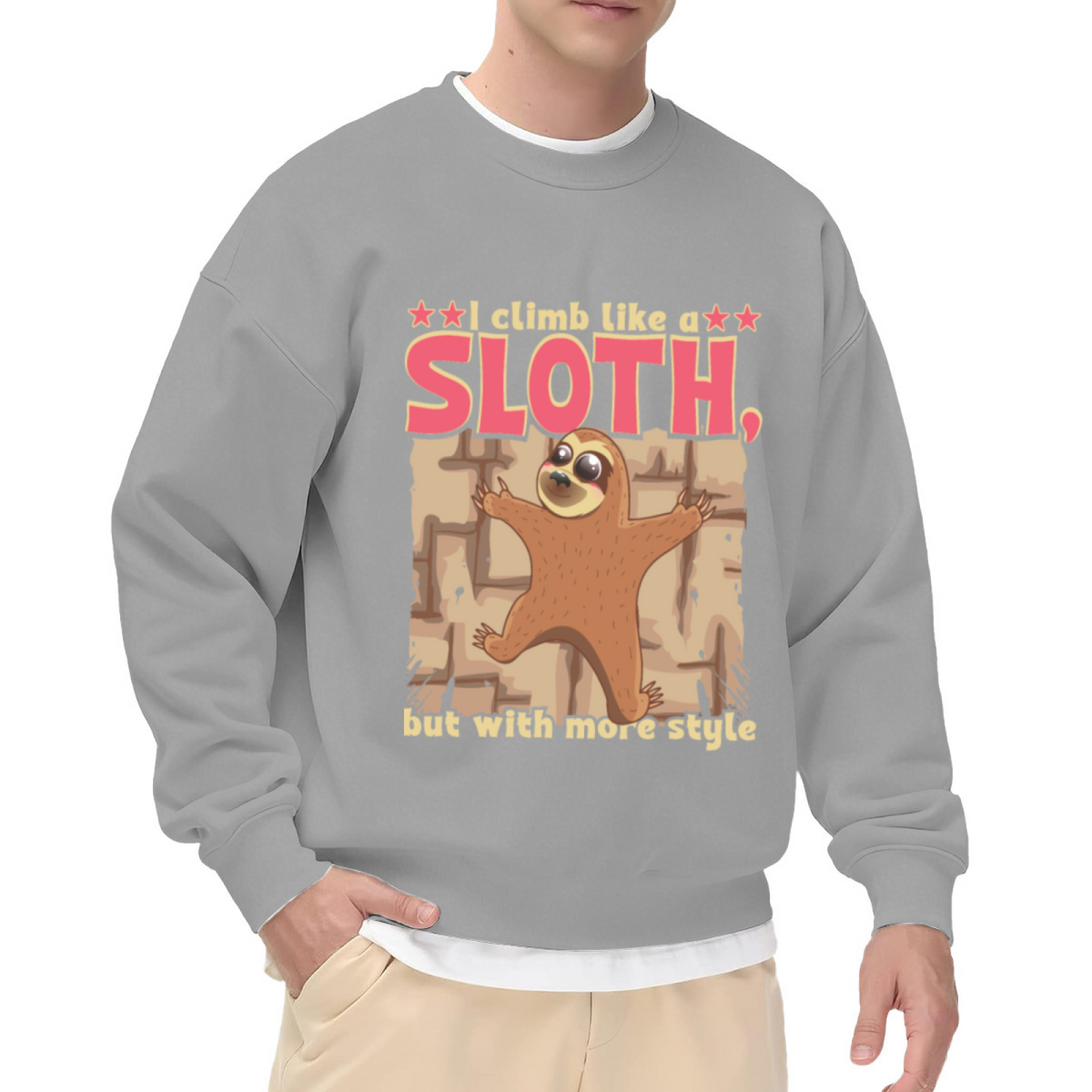 I Climb Like A Sloth But With More Style Crewneck Sweatshirt - Funny Sloth Lover Pullover, Cute Animal Gift, Climbing Humor
