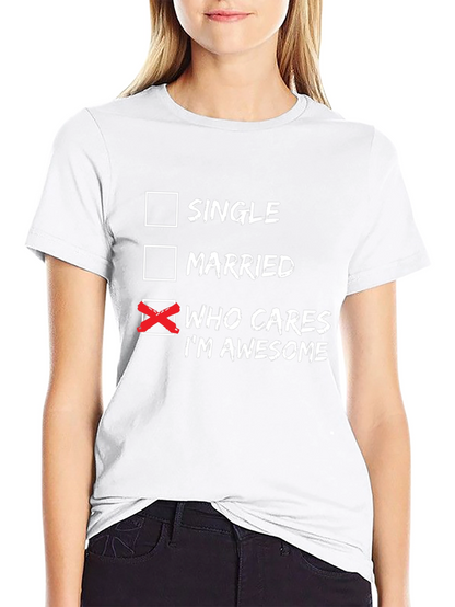 Who Cares Im Awesome T-Shirt