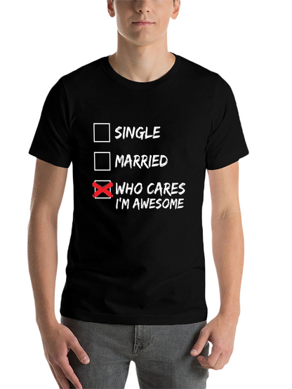 Who Cares Im Awesome T-Shirt