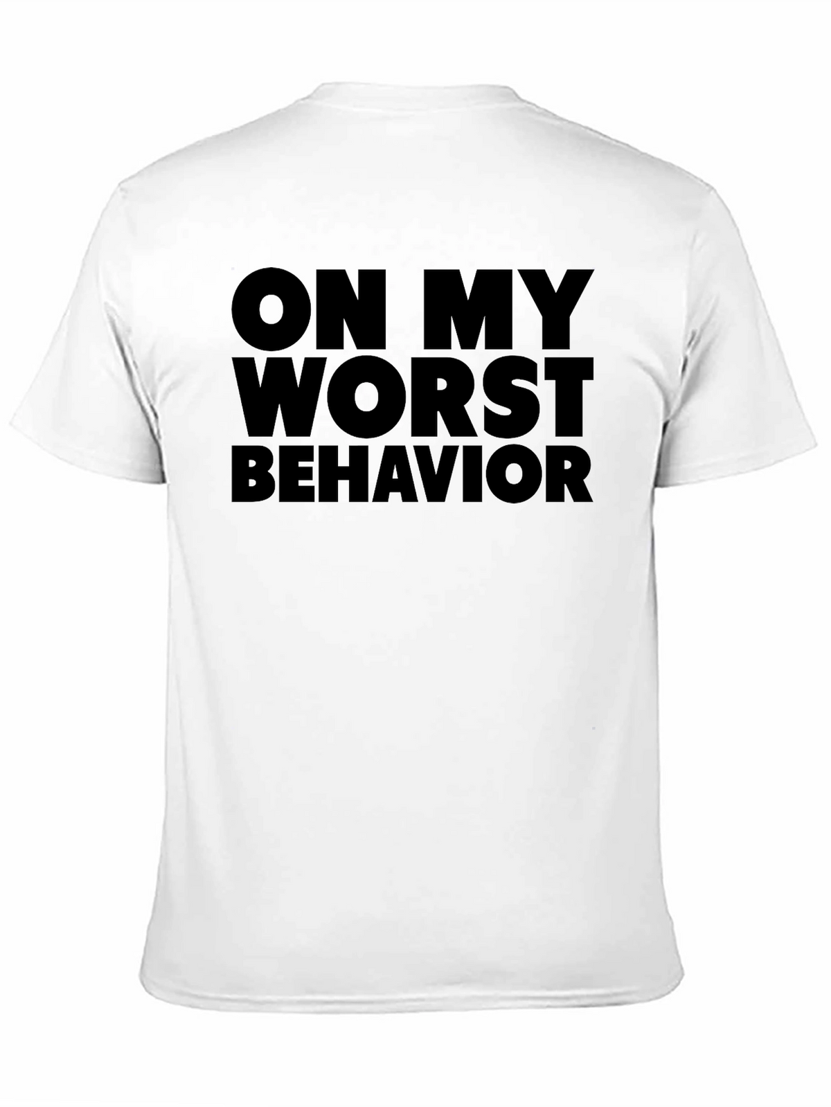 On My Worst Behavior Graphic T-Shirt