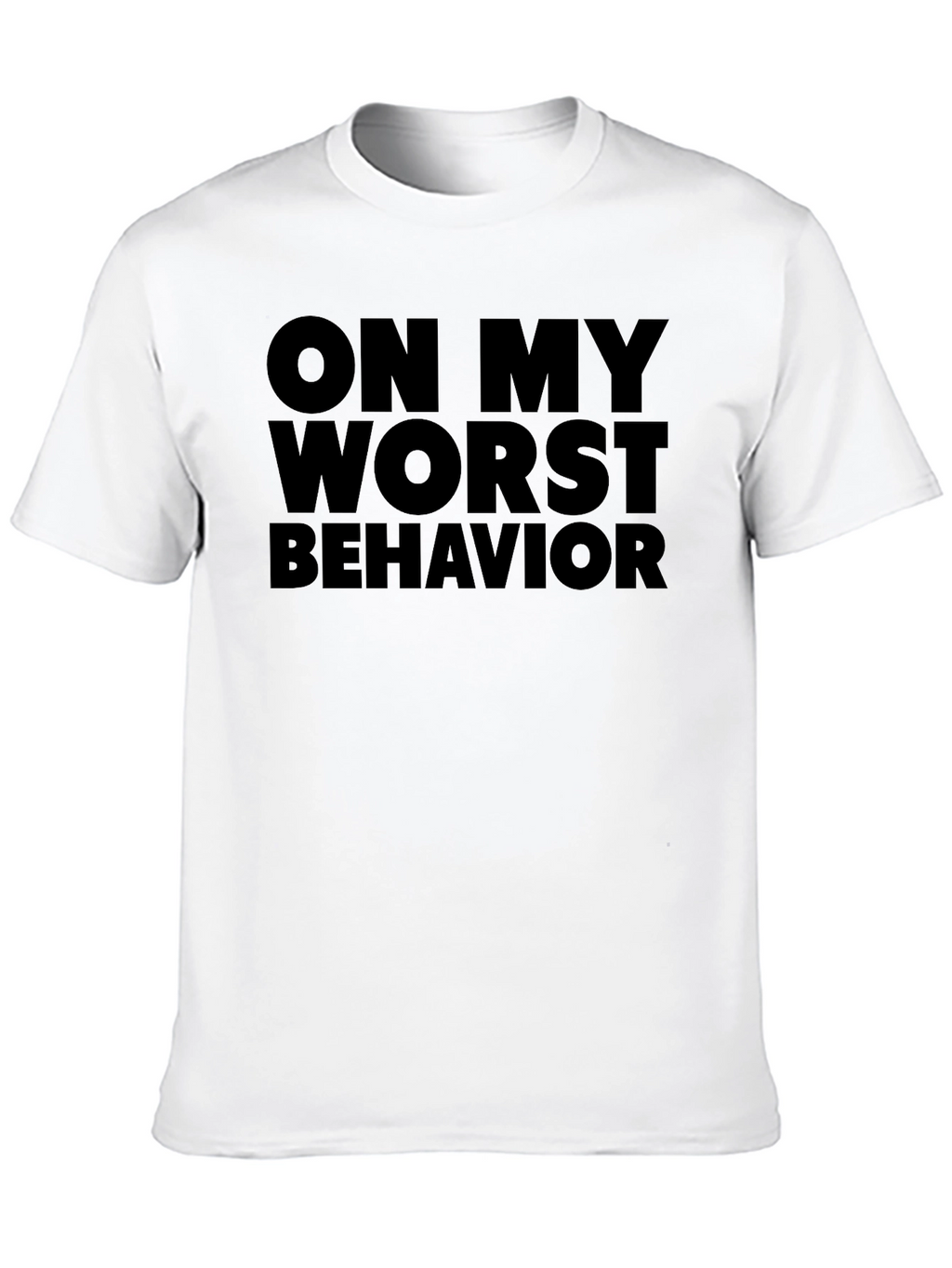 On My Worst Behavior Graphic T-Shirt