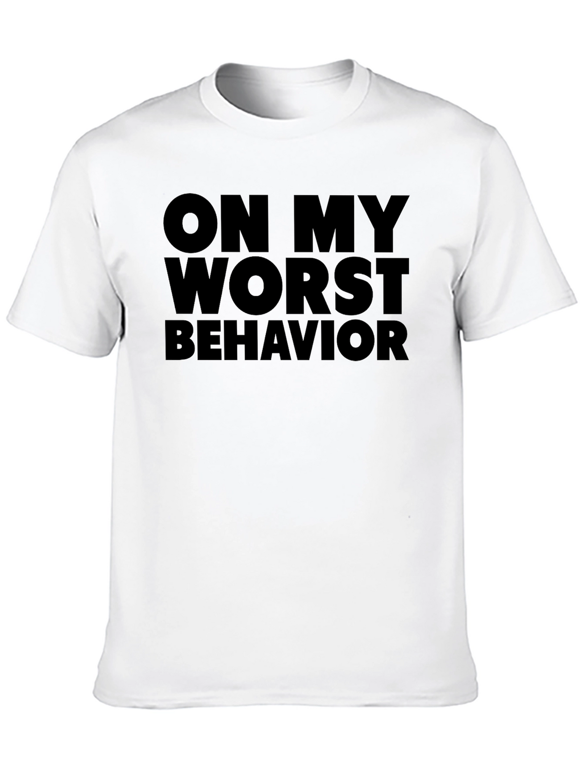 On My Worst Behavior Graphic T-Shirt
