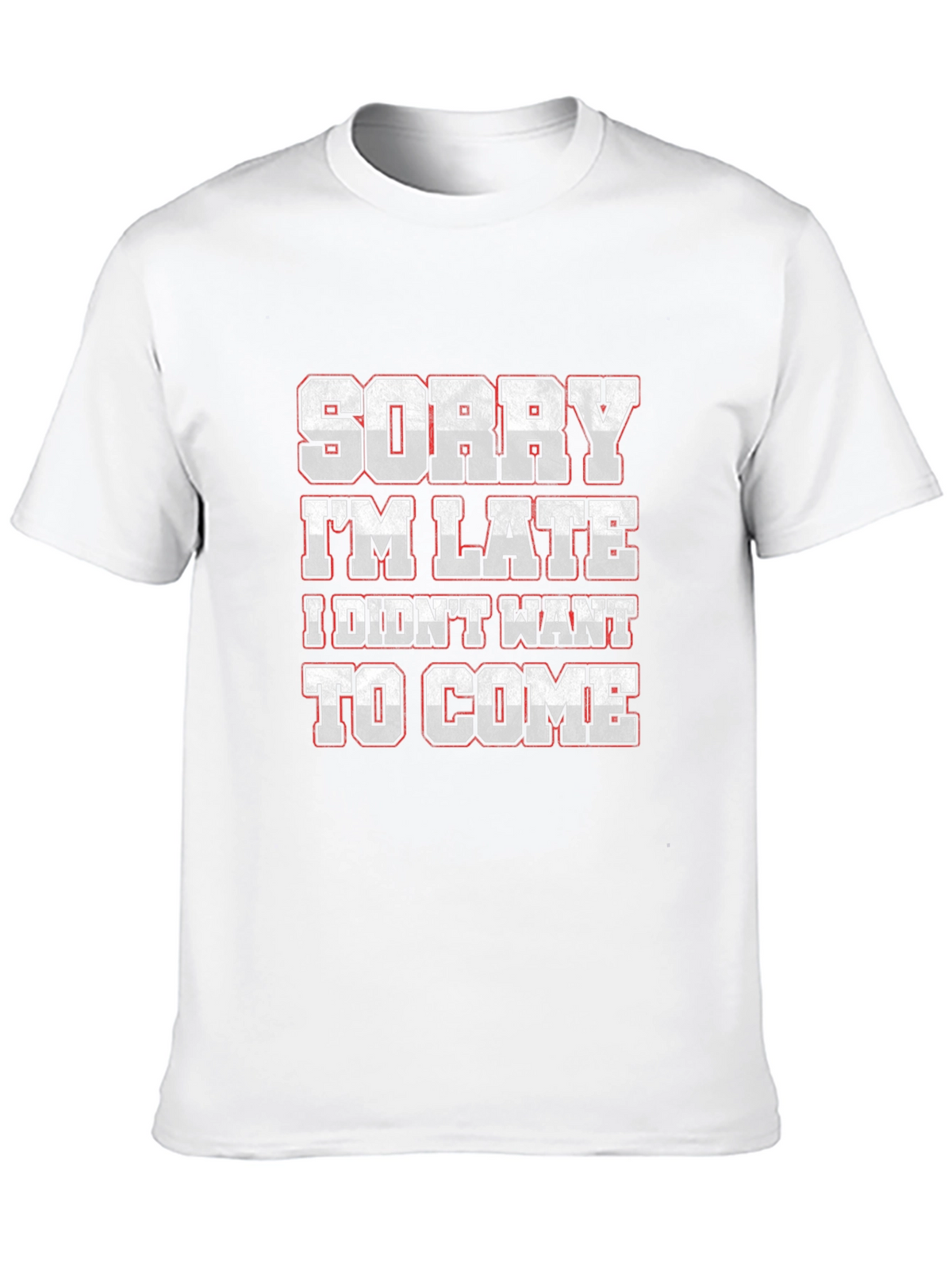 Funny Sorry Im Late Graphic T-Shirt