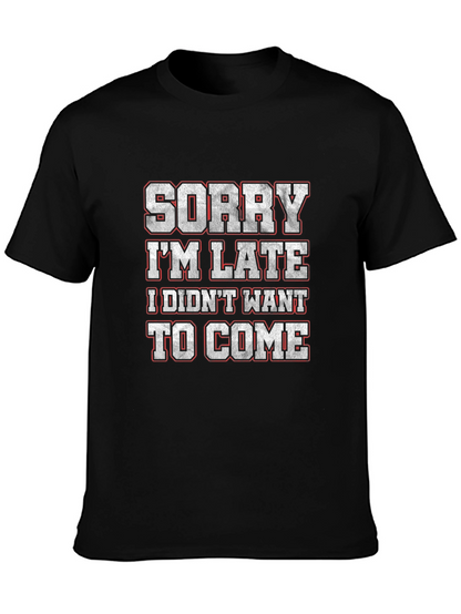 Funny Sorry Im Late Graphic T-Shirt