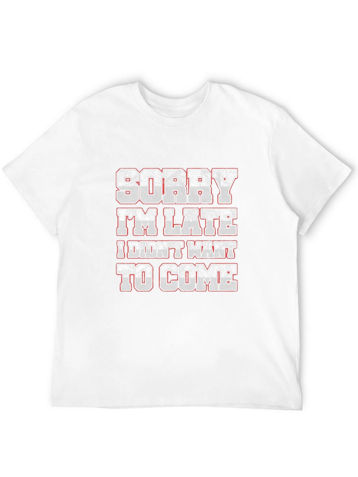 Funny Sorry Im Late Graphic T-Shirt