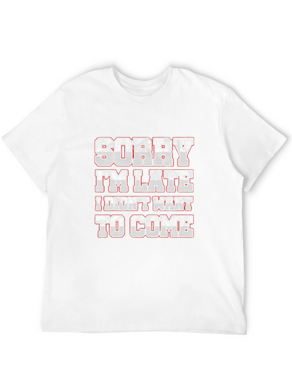 Funny Sorry Im Late Graphic T-Shirt