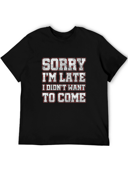 Funny Sorry Im Late Graphic T-Shirt