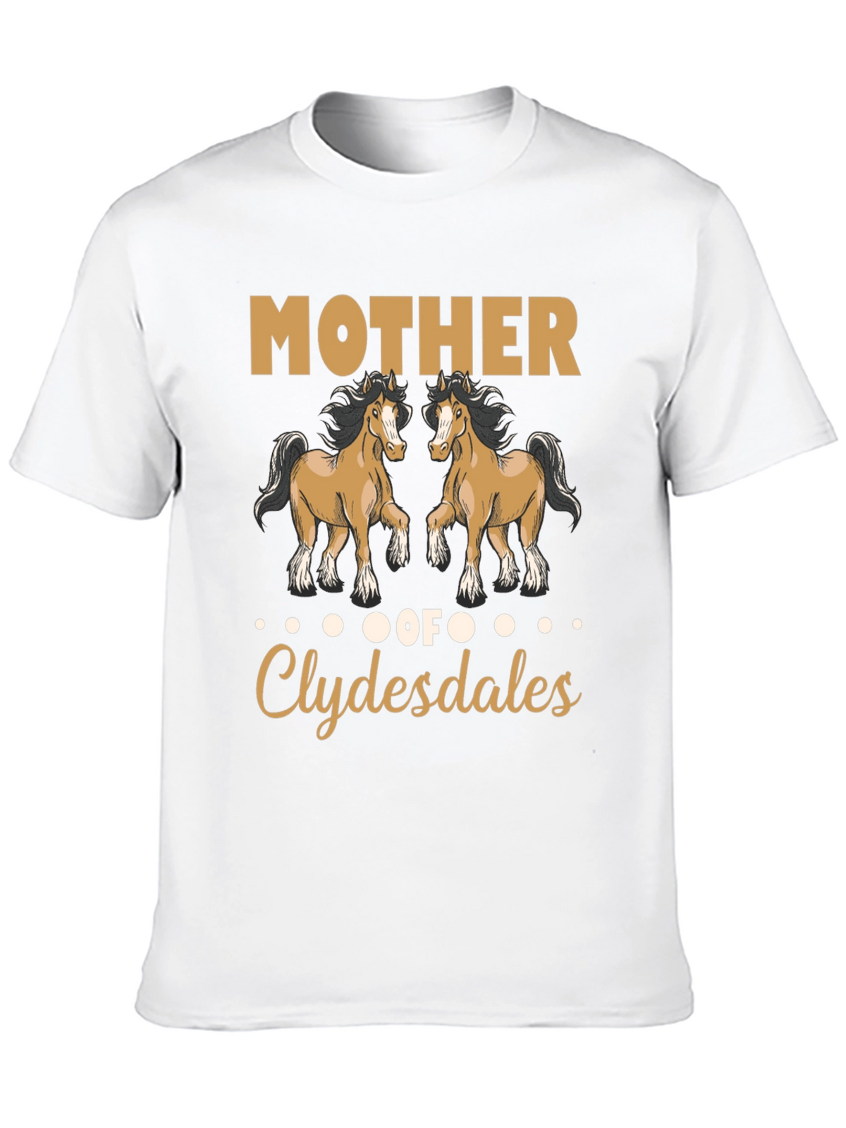 Mother of Clydesdales T-Shirt