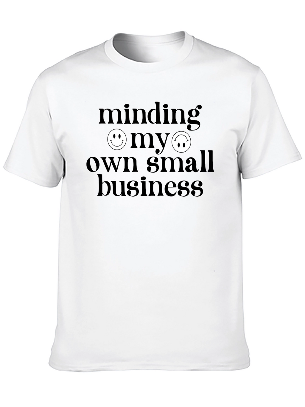 Minding My Own Small Business Graphic T-Shirt
