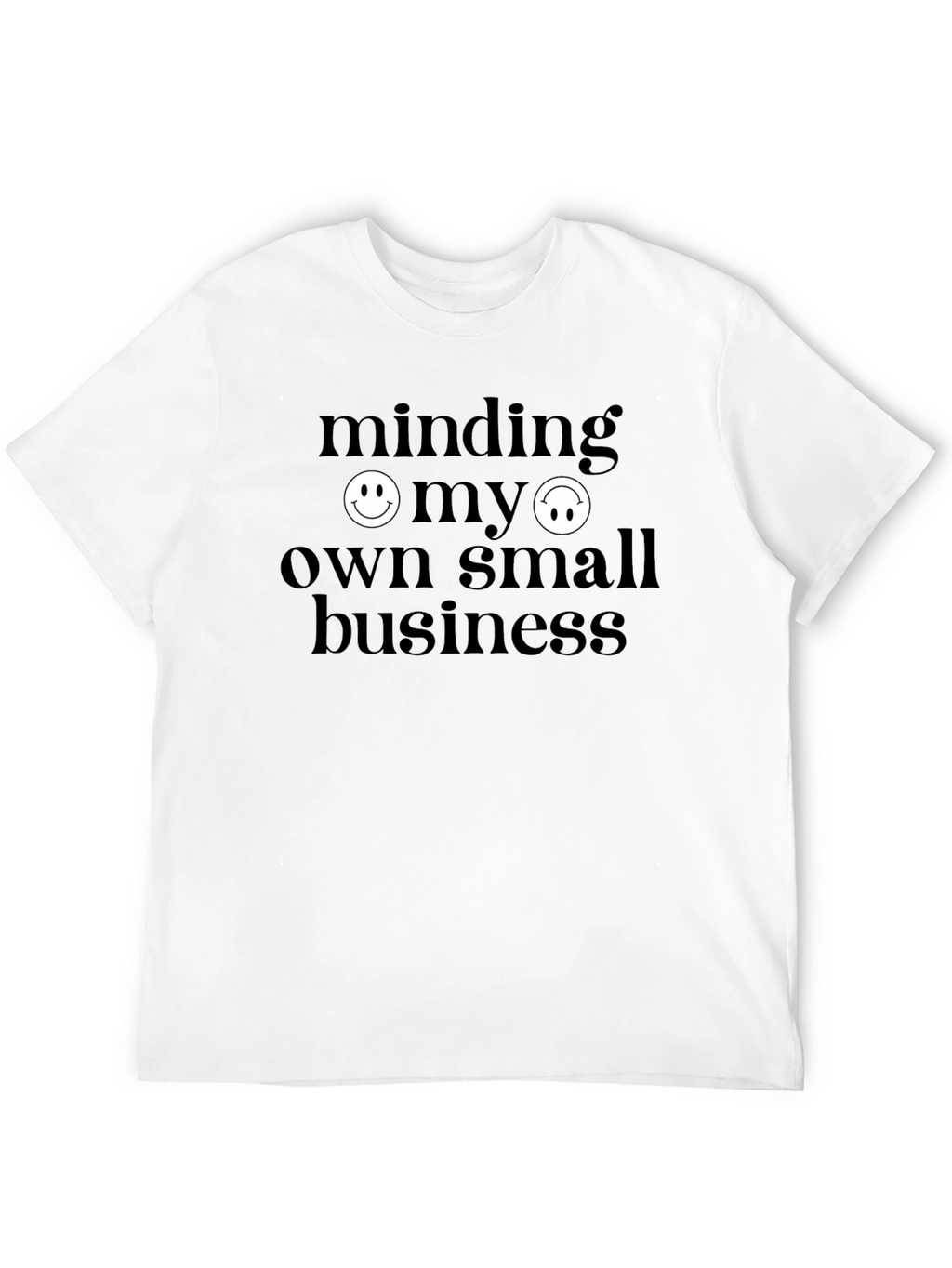 Minding My Own Small Business Graphic T-Shirt