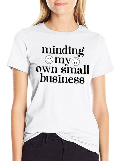 Minding My Own Small Business Graphic T-Shirt