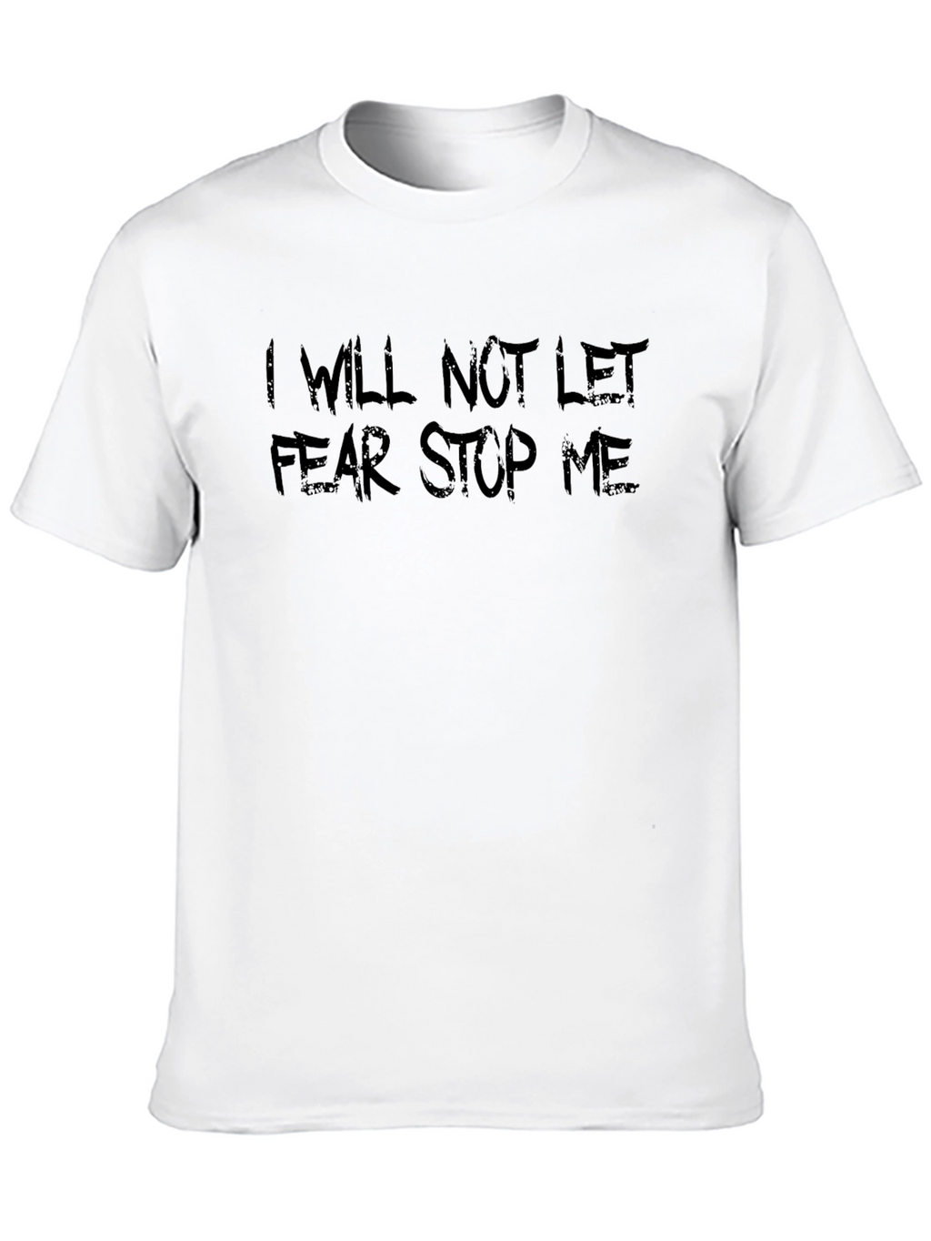 I Will Not Let Fear Stop Me Black T-Shirt