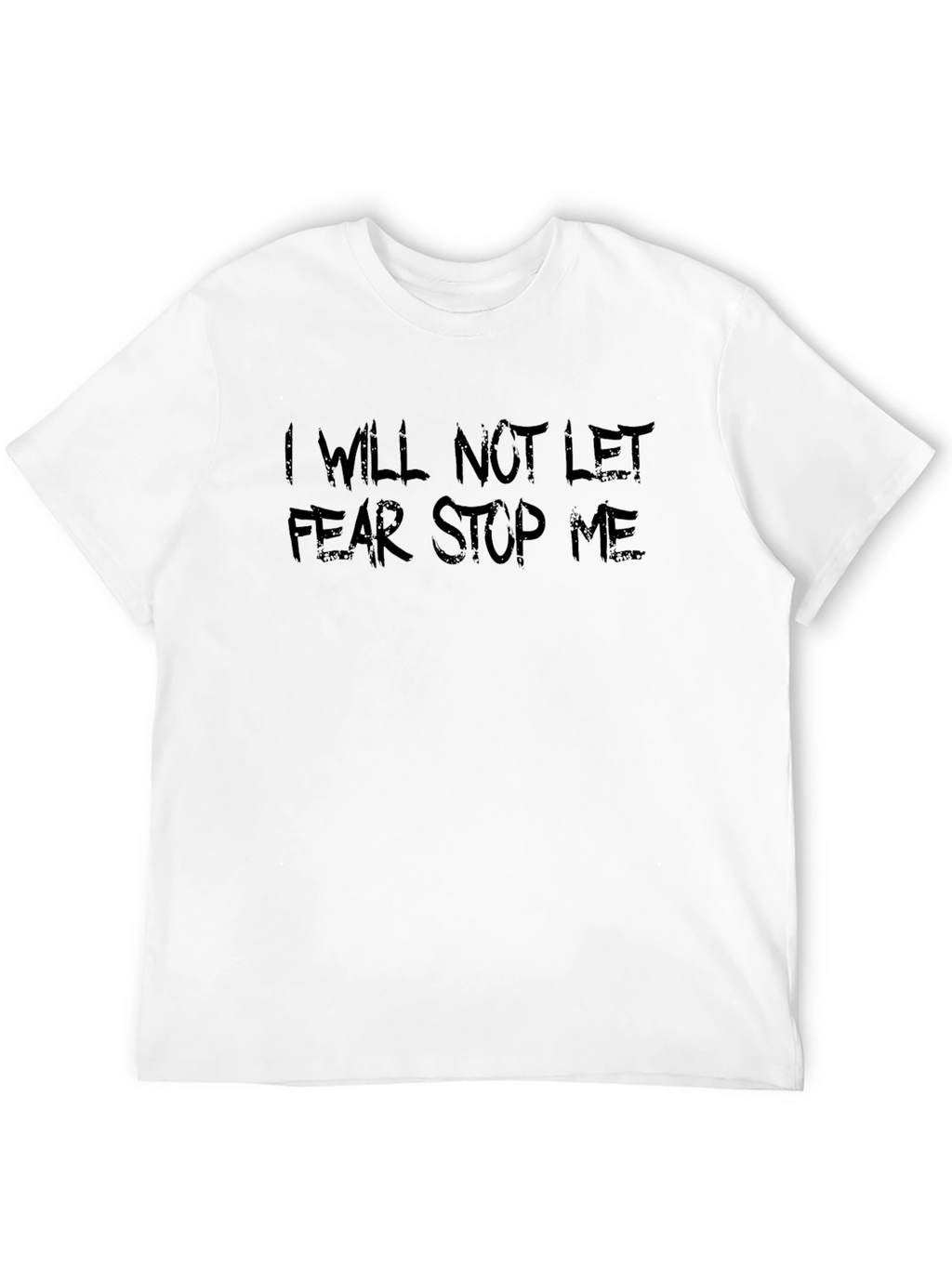 I Will Not Let Fear Stop Me Black T-Shirt