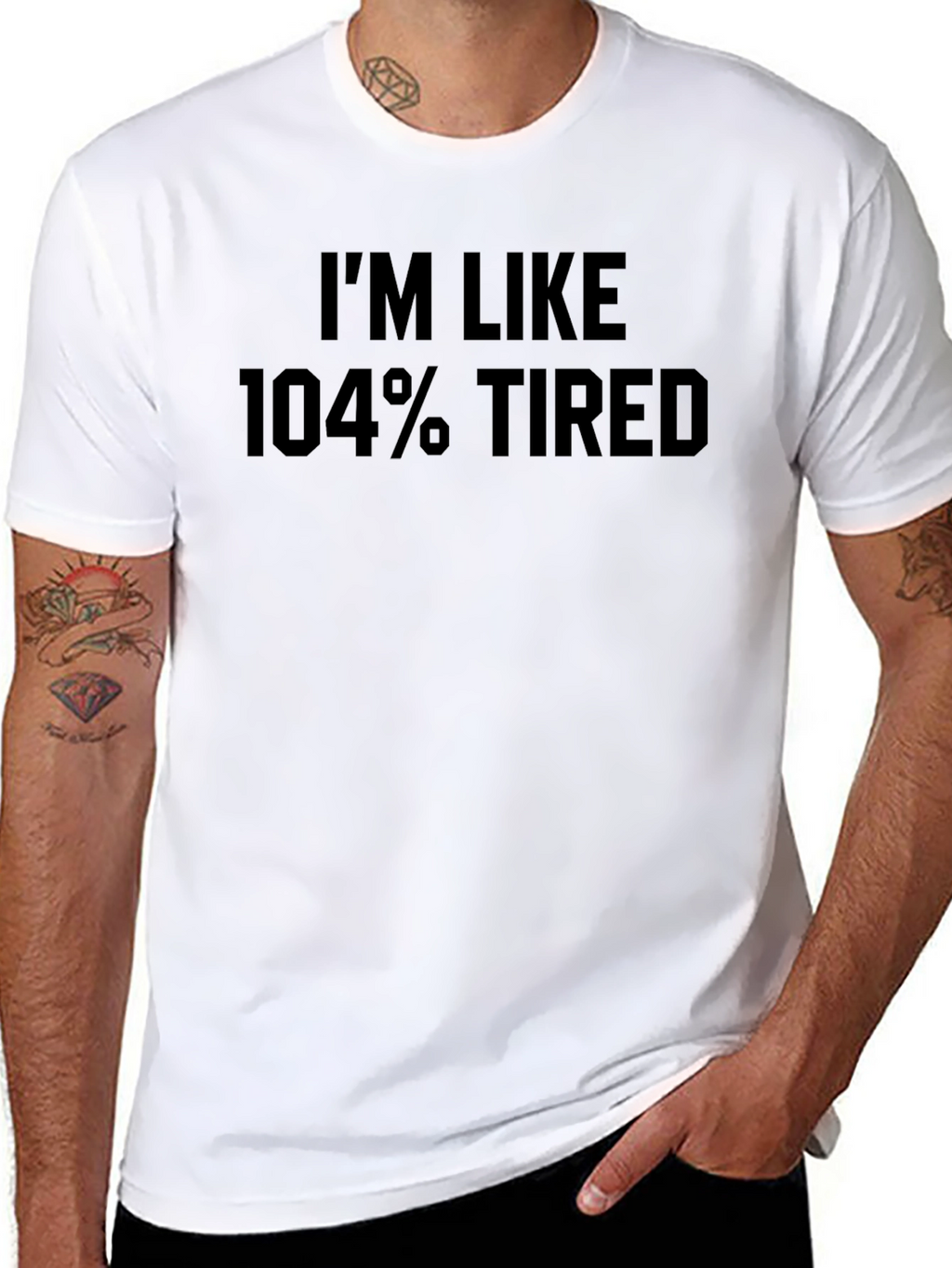 Im Like 104% Tired Graphic Tee