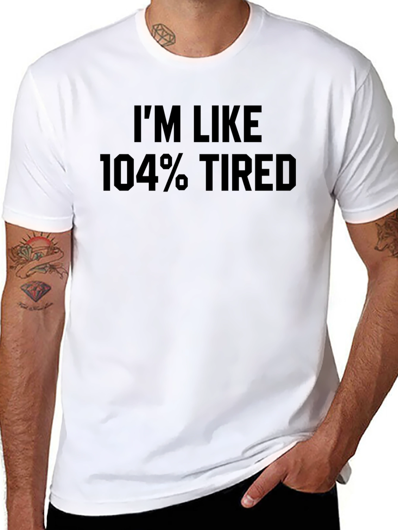 Im Like 104% Tired Graphic Tee