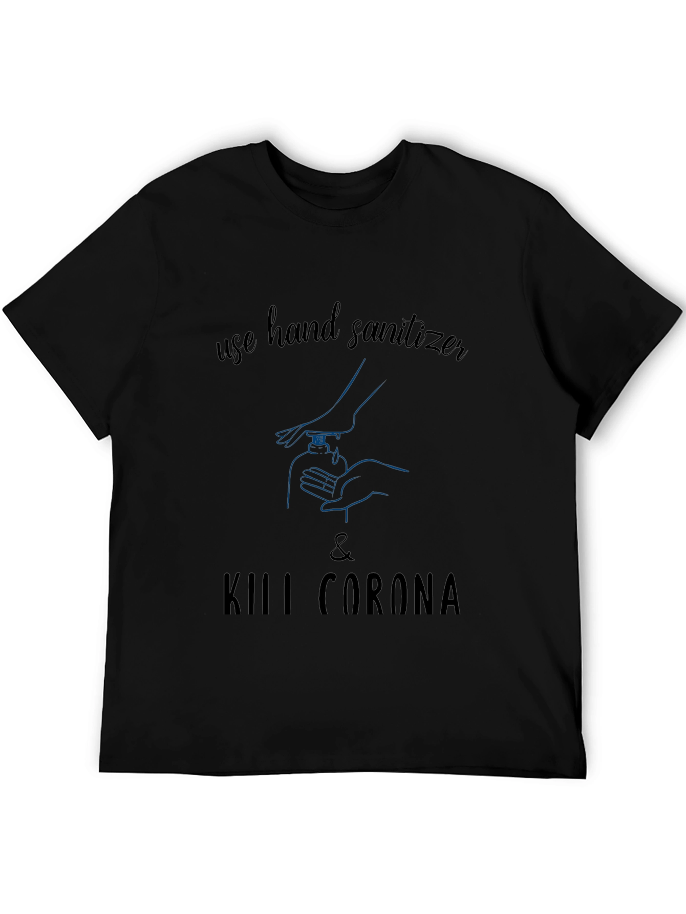 Use Hand Sanitizer & Kill Corona Graphic T-Shirt