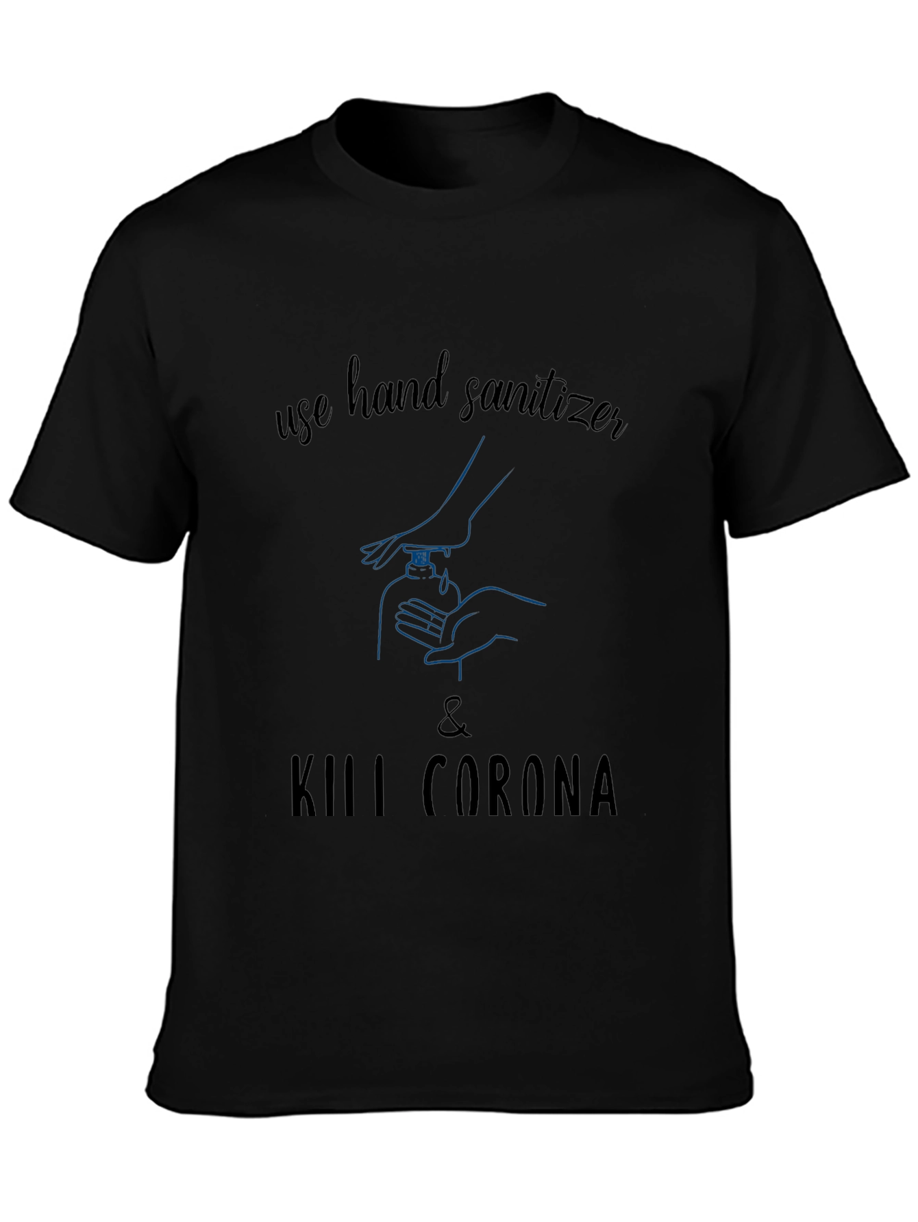 Use Hand Sanitizer & Kill Corona Graphic T-Shirt