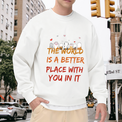 The World Is A Better Place With You In It Cat Paws Crewneck Sweatshirt | Heartfelt Quote Pullover, Cat Lover Gift