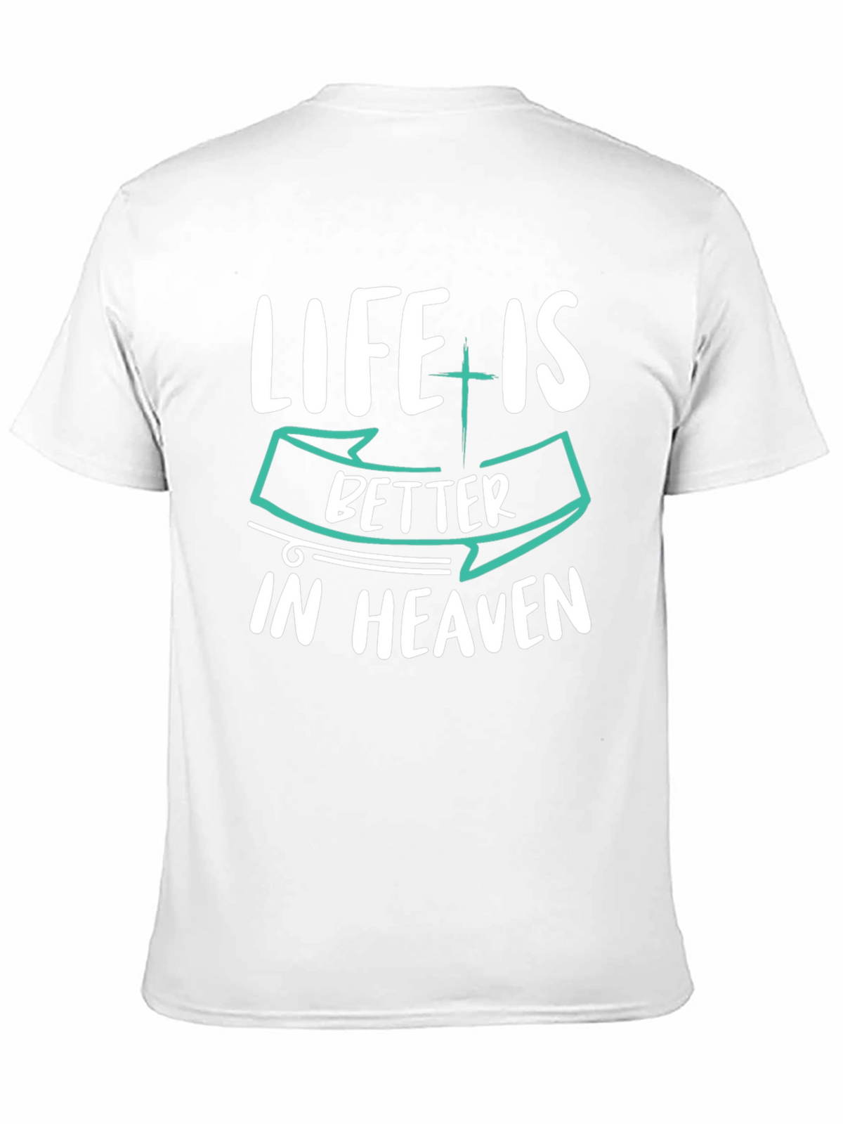 Life is Better in Heaven Graphic T-Shirt