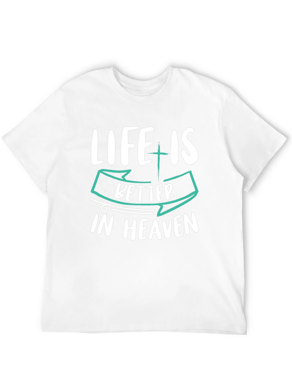 Life is Better in Heaven Graphic T-Shirt