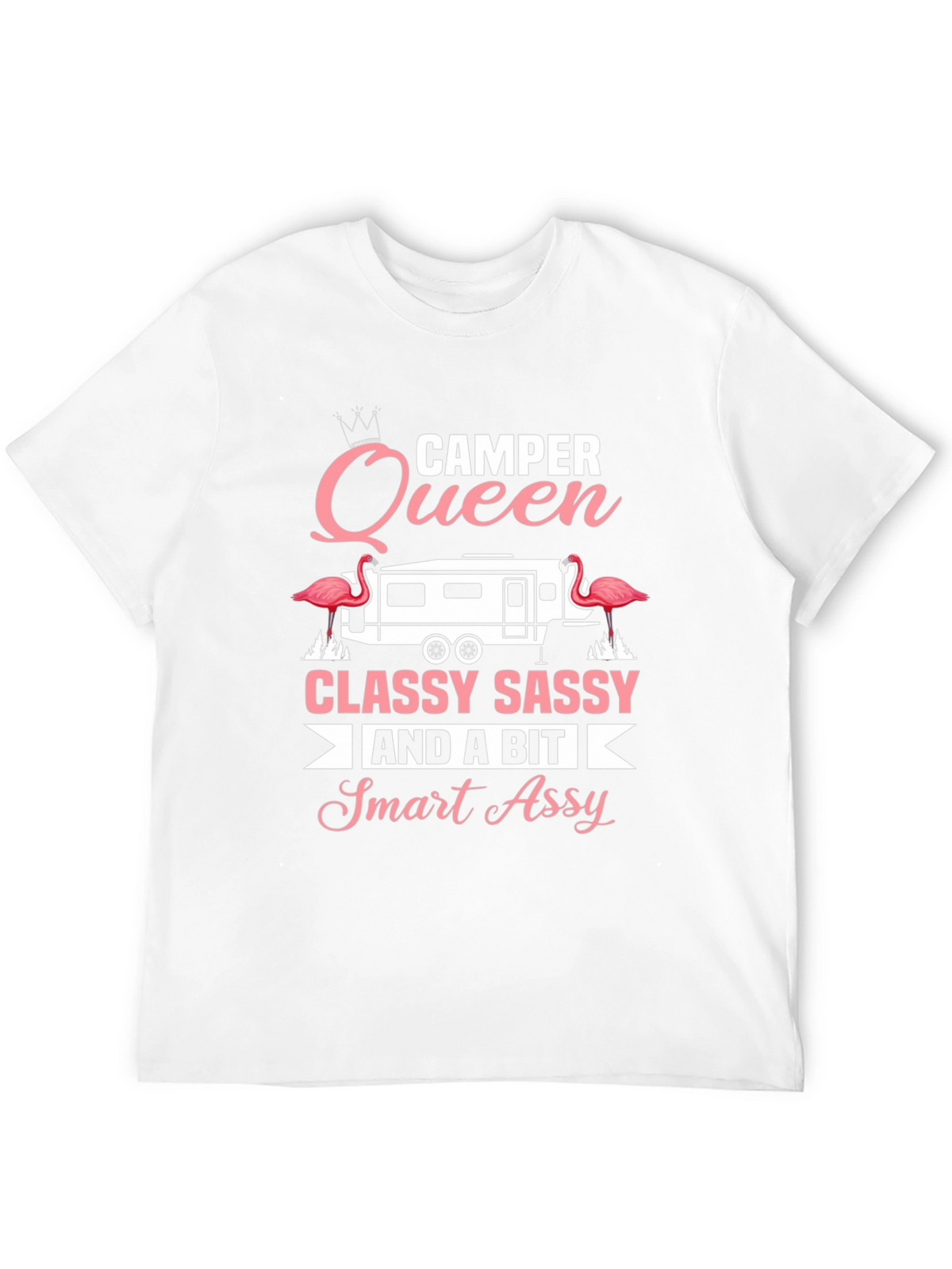 Camper Queen Classy Sassy Smart Assy Tee