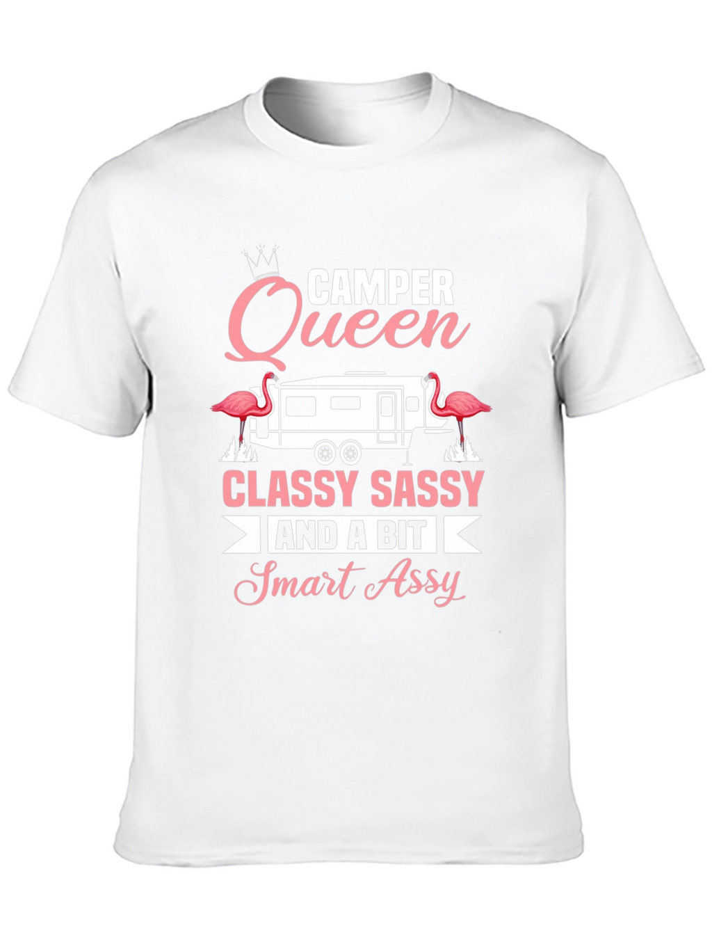 Camper Queen Classy Sassy Smart Assy Tee