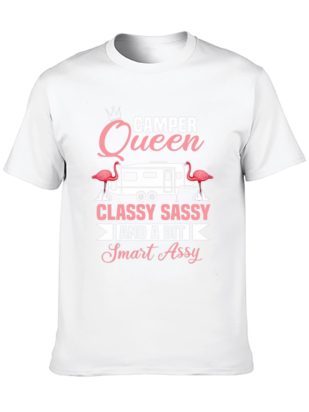 Camper Queen Classy Sassy Smart Assy Tee