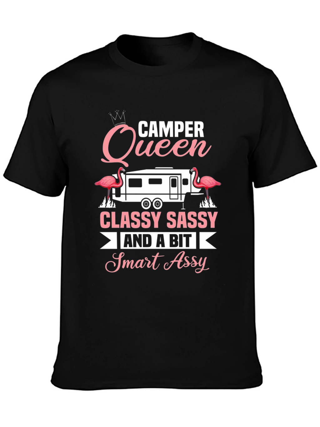Camper Queen Classy Sassy Smart Assy Tee