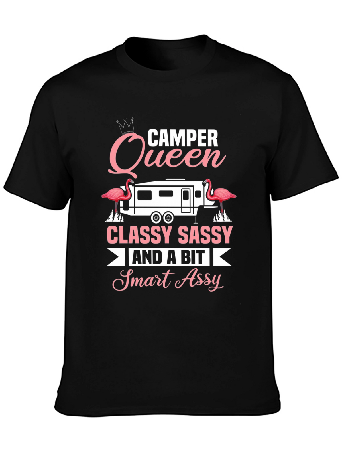 Camper Queen Classy Sassy Smart Assy Tee