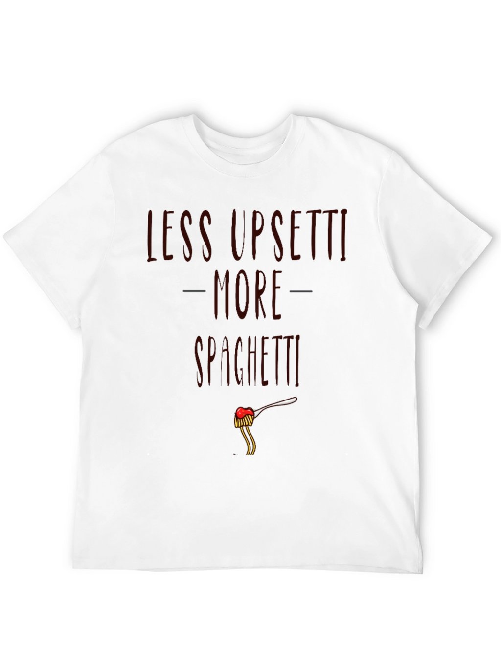 Less Upsetti More Spaghetti Graphic T-Shirt
