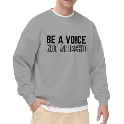 Be A Voice Not An Echo Sweatshirt | Inspirational Quote Graphic Crewneck, Self Expression Pullover Top, Empowerment Gift for Women Men