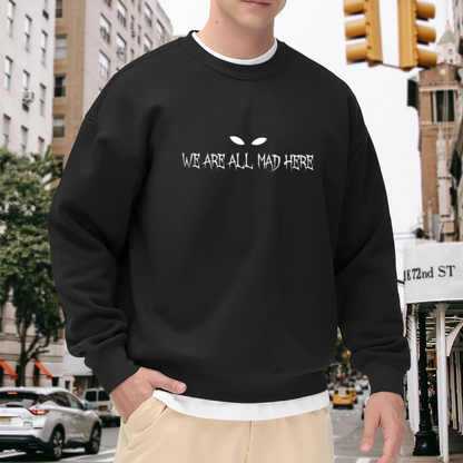 We Are All Mad Here Cheshire Cat Eyes Crewneck Sweatshirt | Gothic Wonderland Quote Pullover, Alice Fan Gift