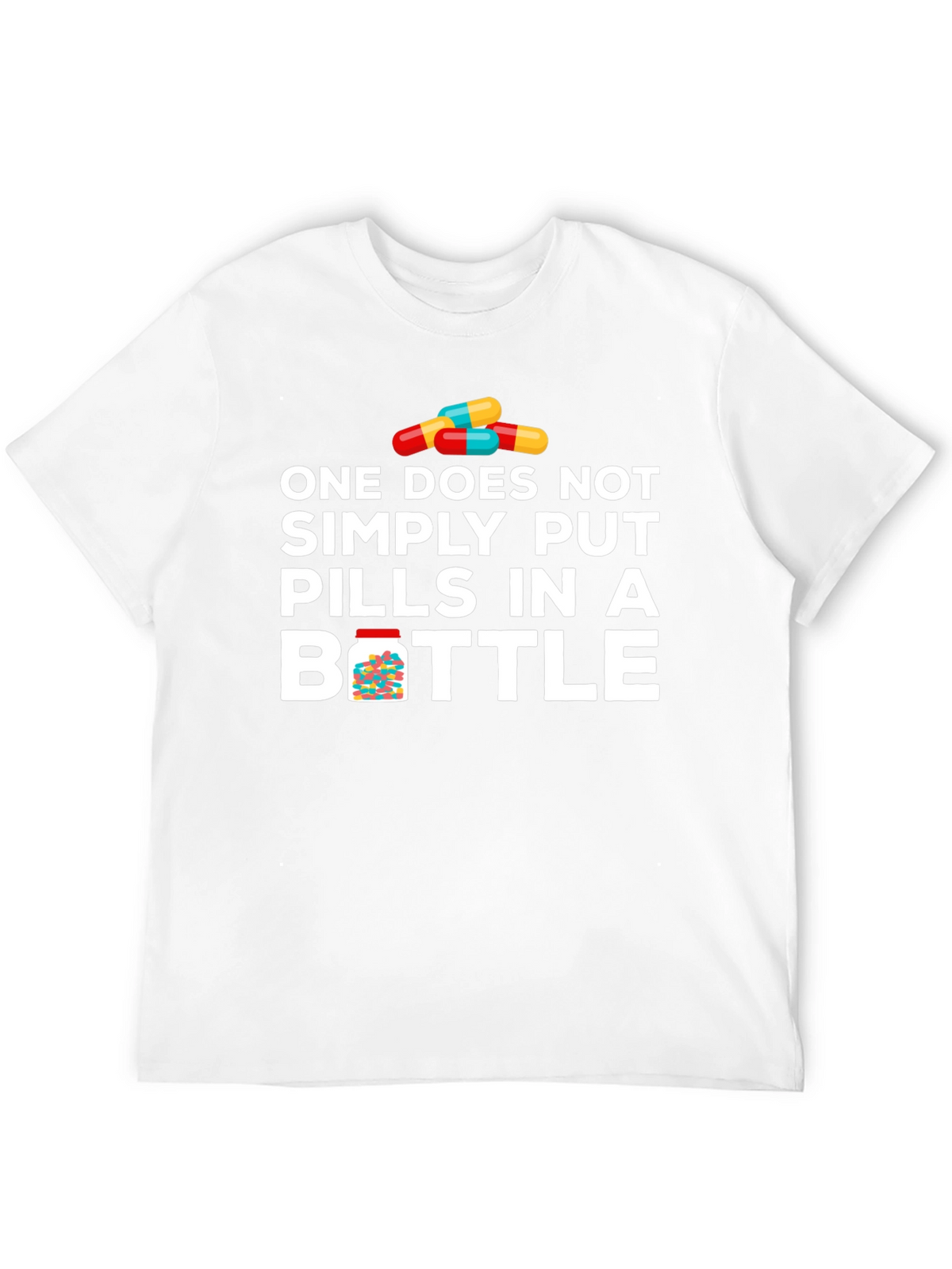 Pills in Bottle Graphic T-Shirt - Funny Meme Tee